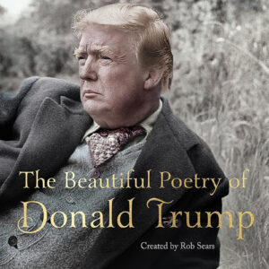 The Beautiful Poetry of Donald Trump