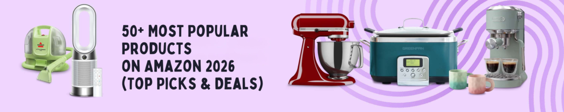 Most Popular Products on Amazon 2026 (Top Picks & Deals)